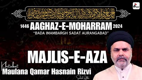 Live Majalis E Aza Aaghaz E Moharram 1446 2024 Maulana Qamar