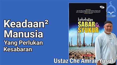 Keadaan Manusia Yang Perlukan Kesabaran Ustaz Amran Yusof Youtube