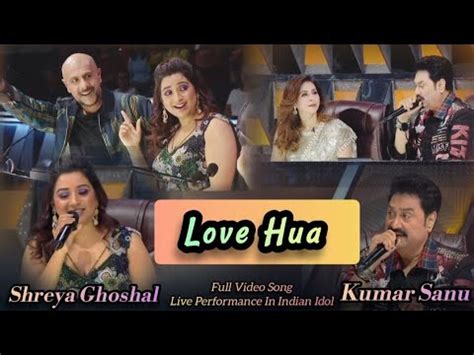 Shreya Ghoshal Love Hua Kumar Sanu Shreya Ghoshal Duet