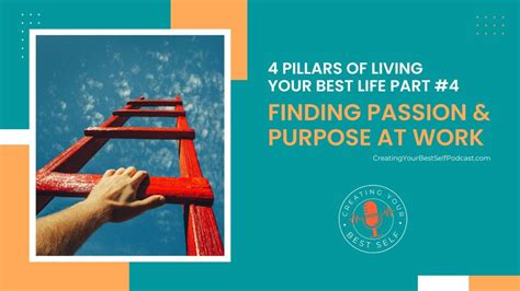 4 Pillars Of Creating Your Best Life Part 4 Finding Passion