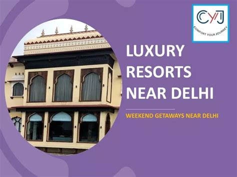 PPT Luxury Resorts Near Delhi Weekend Getaways Near Delhi