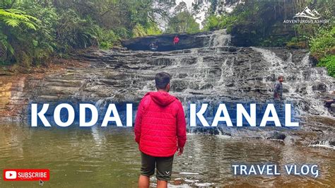 Kodaikanal Princess Of Hill Station Top Places To Visit Vlog