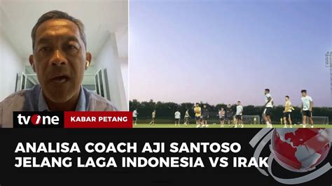 Garuda Muda Vs Irak Coach Aji Kebugaran Ketangguhan Mental Jadi