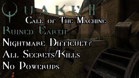 Quake II Call Of The Machine Operation Ruined Earth Nightmare 100