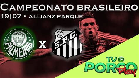 Hd Ao Vivo Palmeiras X Santos Campeonato Brasileiro Youtube