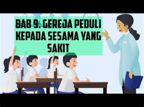 BAB 9 GEREJA PEDULI KEPADA SESAMA YANG SAKIT KELAS 9 Video