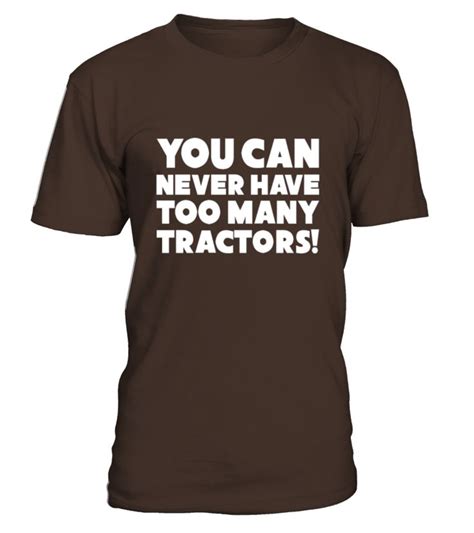 You Can Never Have Too Many Tractors Funny Tshirt T Shirts T Idea