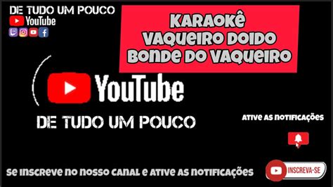 Karaokê Vaqueiro Doido Bonde do Vaqueiro YouTube