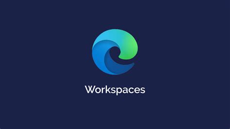 What Are Workspaces In Microsoft Edge Breakwater It