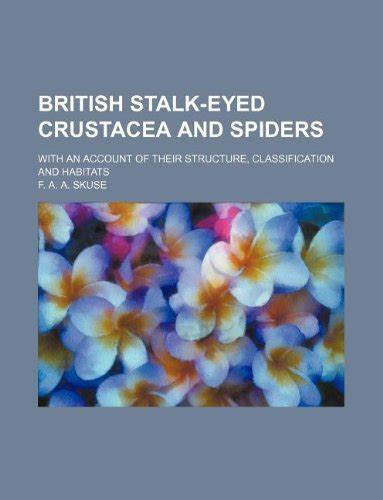 British Stalk Eyed Crustacea And Spiders With An Account Of Their