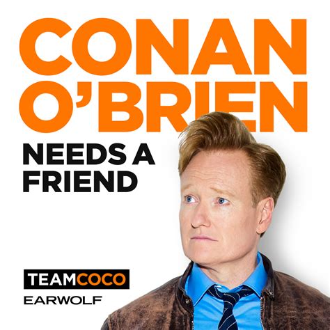 Conan O’Brien Needs A Friend | Listen via Stitcher for Podcasts