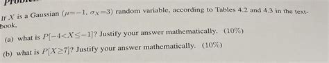 Solved If X is a Gaussian (μ=−1,σX=3) random variable, | Chegg.com 
