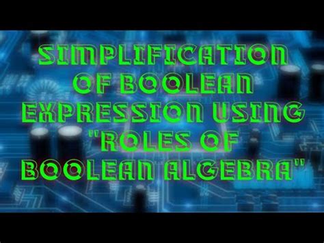 Simplification Of Boolean Expression Using Roles Of Boolean Algebra