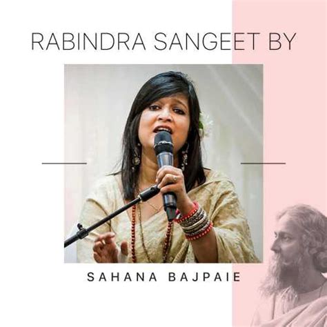 Rabindra Sangeet By Sahana Bajpaie Songs Playlist Listen Best Rabindra