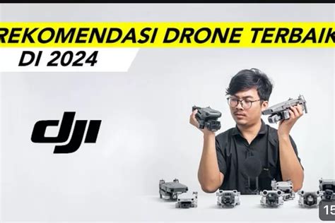 Rekomendasi Drone Terbaik 2024 Jangan Salah Pilih Jurnal Flores