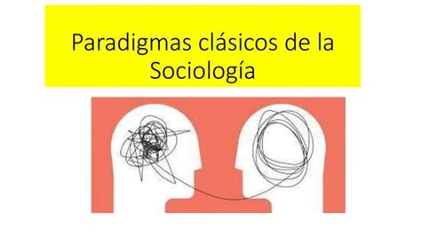 Paradigmas Cl Sicos De La Sociolog A Pptx