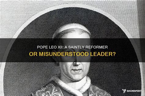 Pope Leo Xii: A Saintly Reformer Or Misunderstood Leader? | ShunSpirit