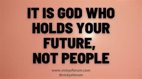 God Holds Our Future Not People Vickys Forum Life Coach For Women