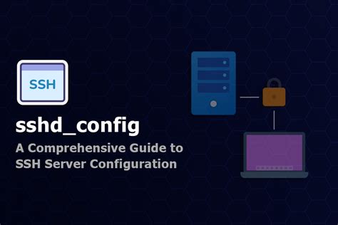 Sshd Config A Comprehensive Guide To Ssh Server Configuration