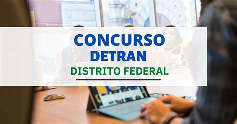 Concurso Detran Df Vagas E Mensais De At R Mil