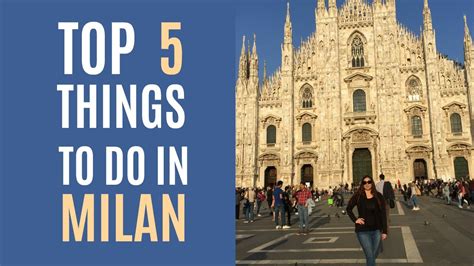 Top 5 Things To Do In Milan Italy Youtube