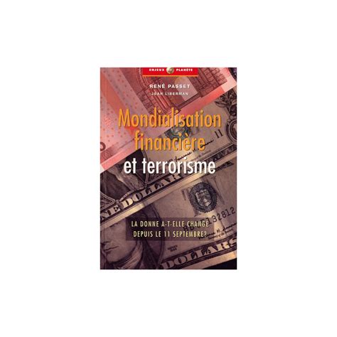 Mondialisation Financière Et Terrorisme De René Passet Et Jean Liberman