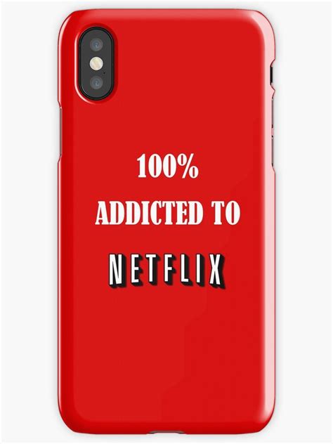 100 Addicted To Netflix Iphone Cases And Covers By Amyskhaleesi