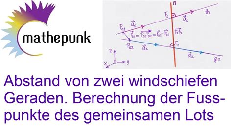 Abstand Von Zwei Windschiefen Geraden Berechnung Der Fusspunkte Des