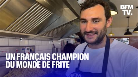 Un Fran Ais A Remport Le Concours De La Meilleure Frite Du Monde