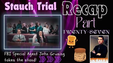 Stauch Trial Recap Part Twenty Seven Special Agent John Grusing