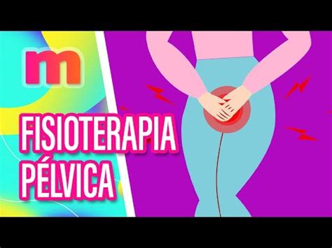 Conhe A Os Benef Cios Da Fisioterapia P Lvica Mulheres