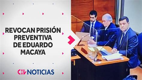 Revocan prisión preventiva de Eduardo Macaya tras investigación por