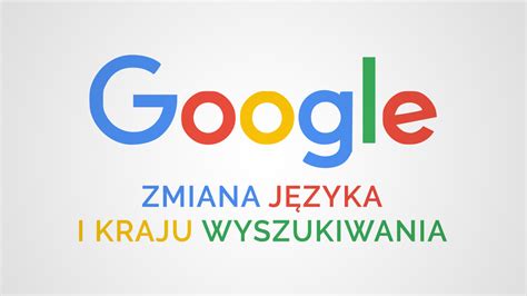 Jak Zmieni J Zyk I Kraj Wyszukiwania W Google Na Pc Androidzie I Ios