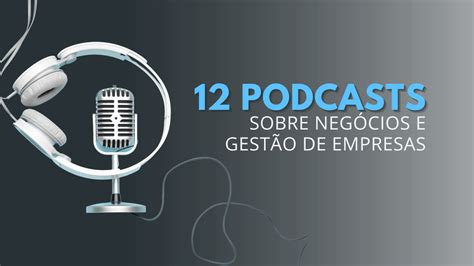 12 Podcasts Para Ajudar Na Gestão Da Empresa Valoreasy