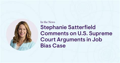 Stephanie Satterfield Comments On Us Supreme Court Arguments In Job