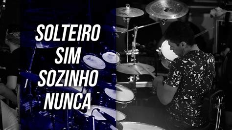 Solteiro Sim Sozinho Nunca Romim Mata Coverdrums V Na Batera