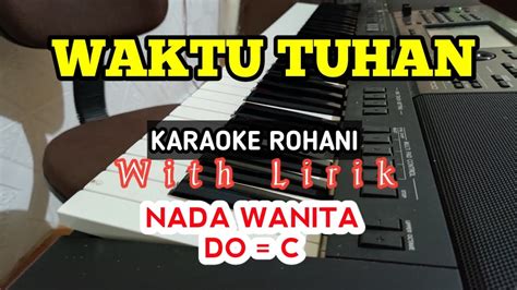 WAKTU TUHAN NDC WORSHIP KARAOKE ROHANI DO C NADA RENDAH