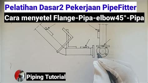 Pelatihan Dasar2 Pekerjaan PipeFitter Cara Menyetel Flange Pipa Elbow45