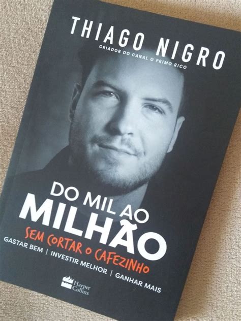 Livro Do Mil Ao Milh O Sem Cortar O Cafezinho Thiago Nigro Thagis