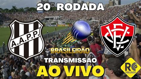 Ponte Preta X VitÓria Ao Vivo SÉrie B BrasileirÃo 2023 Youtube