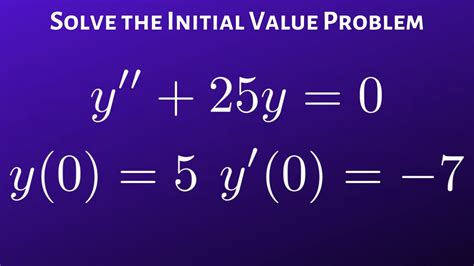 How To Solve An Initial Value Problem With Initial Conditions Youtube