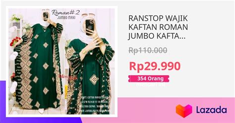 RANSTOP WAJIK KAFTAN ROMAN JUMBO KAFTAN SUPER JUMBO LD 160 BAHAN RAYON