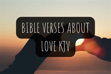 98 Bible Verses About Love Kjv Jesus In The Every Day