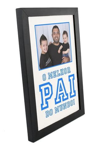 Quadro Melhor Pai Do Mundo Dia Dos Pais Com Sua Foto 20x30cm Parcelamento Sem Juros