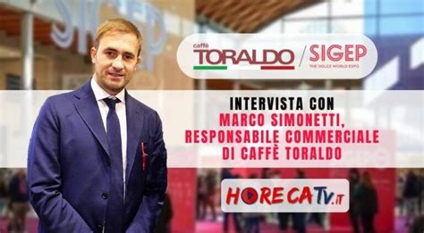 Sigep Lintervista Di Horecatv A Marco Simonetti Di Caff Toraldo