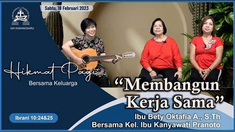 HIKMAT PAGI Bersama Keluarga Sabtu 18 Februari 2023 Ibu Bety