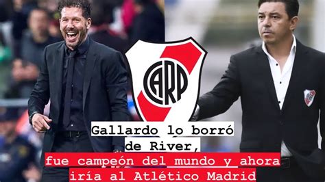 Gallardo Lo Borr De River Fue Campe N Del Mundo Y Ahora Ir A Al