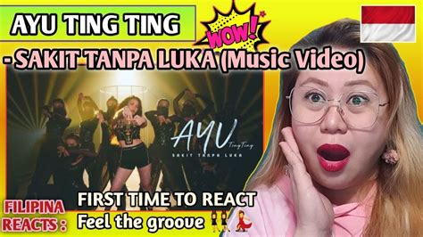 AYU TING TING SAKIT TANPA LUKA Music Video FIRST TIME TO REACT