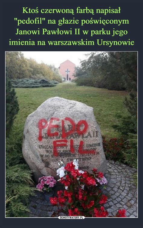 Ktoś czerwoną farbą napisał pedofil na głazie poświęconym Janowi