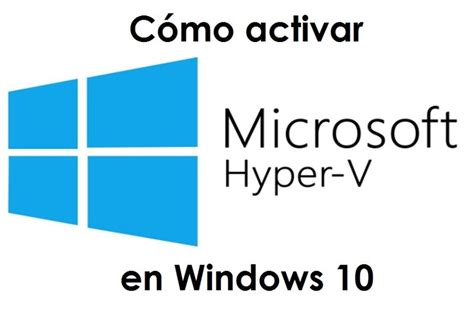 C Mo Activar O Habilitar Hyper V En Windows Para Crear M Quina